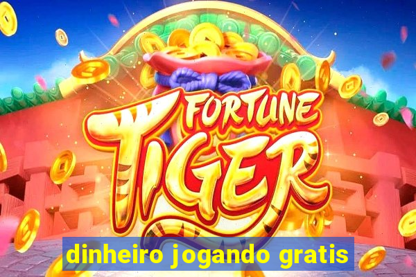 dinheiro jogando gratis